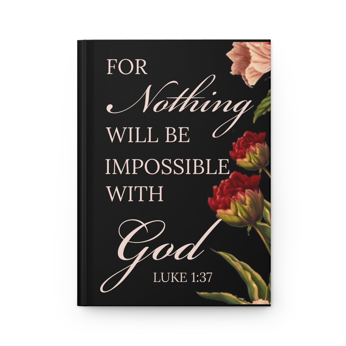 “FOR NOTHING WILL BE IMPOSSIBLE WITH GOD” HARDCOVER JOURNAL